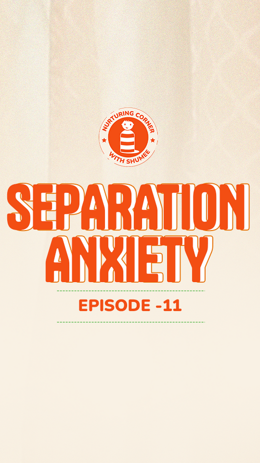 Tackling separation anxiety | Episode 11 | Nurturing Corner with Shumee