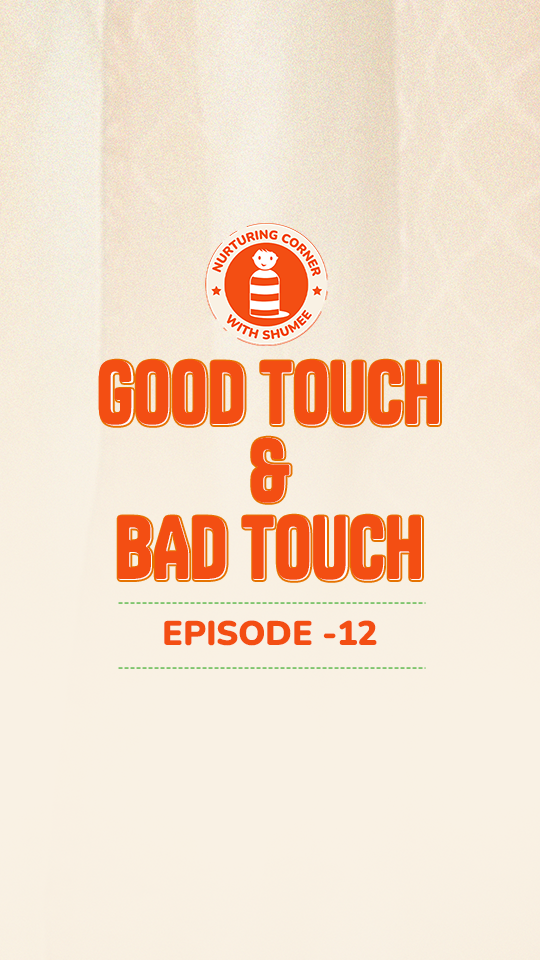 Introducing Good Touch & Bad Touch | Episode 12 | Nurturing Corner with Shumee