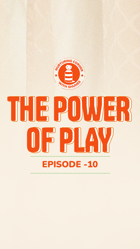 Learning About The Power Of Play | Episode 10 | Nurturing Corner with Shumee